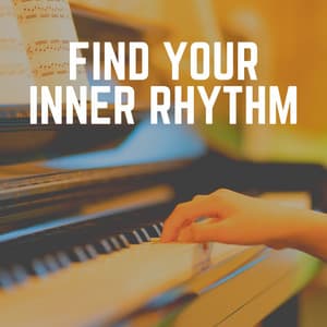 Find Your Inner Rhythm - Soft Music
