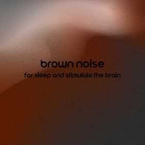 Brown Noise for Sleep and Stimulate the Brain - Trouble Sleeping Music Universe