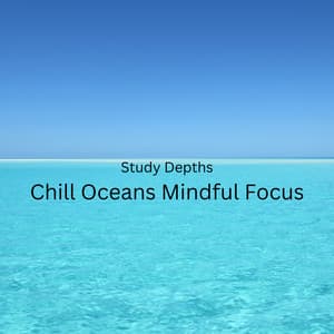 Study Depths: Chill Oceans Mindful Focus - Ocean Wave