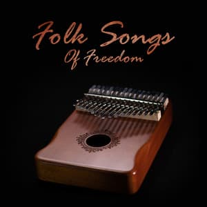 Folk Songs Of Freedom – Kalimba & Drums African Music - Rhythms From Africa