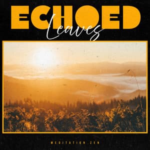 Echoed Leaves - Meditation Zen