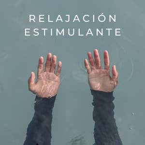 Relajación Estimulante - Descansar Musica