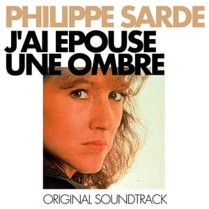 J’ai épousé une ombre - Philippe Sarde