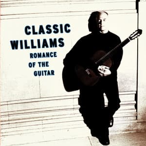 Classic Williams -- Romance of the Guitar - John C. Williams