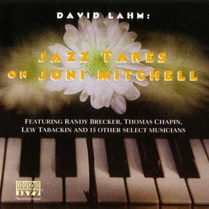 Jazz Takes On Joni Mitchell - David Lahm