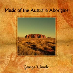 Music of the Australia Aborigine - George Woode