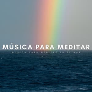 Música Para Meditar: Música Para Meditar En El Mar - Vibraciones Tranquilas