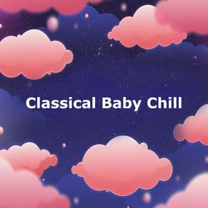 Classical Baby Chill - Smart Baby Lullaby