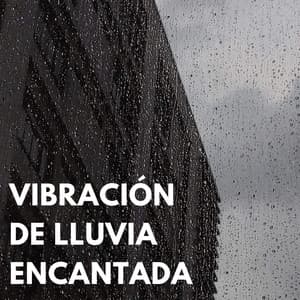 Vibración De Lluvia Encantada - Lluvia