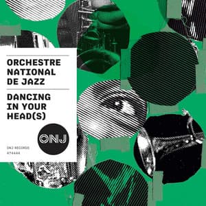 Dancing in Your Head - Orchestre National De Jazz