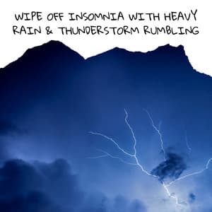 Wipe Off Insomnia with Heavy Rain & Thunderstorm Rumbling , Loopable - Brown Noise Warriors
