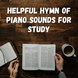 Helpful Hymn of Piano Sounds for Study - Study Music And Piano Music