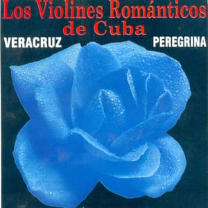 Veracruz, Peregrina - Los Violines Románticos De Cuba
