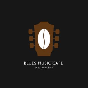 Blues Music Cafe: Jazz Memories – Blues Guitar Licks and Blues Songs, Big Band Jazz Background and Blues - Classical Music For Relaxation