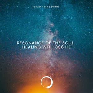 Resonance of the Soul: Healing with 396 Hz - Frecuencias Sagradas