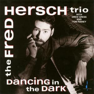Dancing in the Dark - Fred Hersch Trio