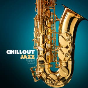Chillout Jazz - Chillout Lounge Music