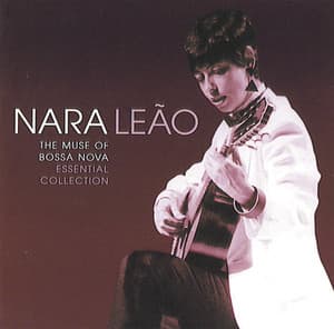 The Muse of Bossa Nova - Essential Collection - Nara Leão