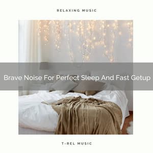 Brave Noise For Perfect Sleep And Fast Getup - White Noise Hour