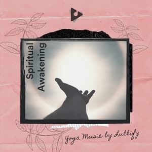 Spiritual Awakening - Yoga Music by Lullify