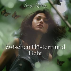 Zwischen Flüstern und Licht - Sonja Ruhige