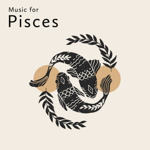Music for Pisces: Have a Better Pisces Year, Never Be Underestimated, Find Your Soulmate - Spiritual Music Collection