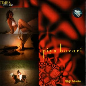 Piya Bavari - Abhijit Pohankar