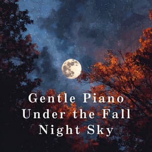 Gentle Piano Under the Fall Night Sky - Dream House