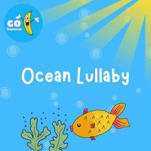 Ocean Lullaby - Go Bananas