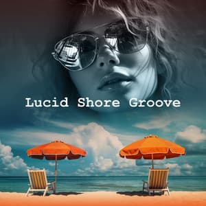 Lucid Shore Groove - Sunset Chill Out Music Zone