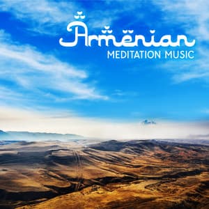 Armenian Meditation Music: Native Spirit Melody of Armenian Duduk, Turkish Flute and Persian Ney for Mindful Healing - Mantras Guru Maestro