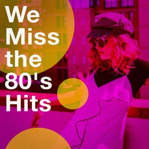 We Miss the 80's Hits - Ultimate Pop Hits