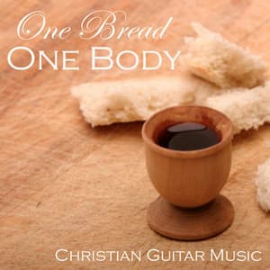 One Bread, One Body - Christian Guitar Music - Christian Guitar Music