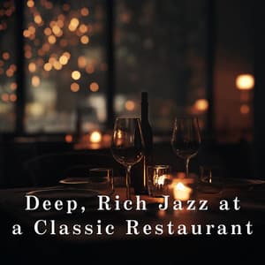 Deep, Rich Jazz at a Classic Restaurant - Relaxing Piano Crew