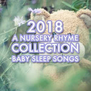 2018 A Nursery Rhyme Collection: Baby Sleep Songs - Nursery Rhymes ABC