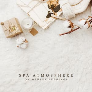 Spa Atmosphere on Winter Evenings: Sensual and Relieving Music, Take Care Of Your Body - Relaxing Spa Music Zone
