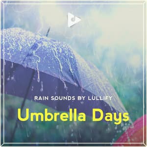 Umbrella Days - Rain Sounds by Lullify