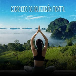 Ejercicios de Relajación Mental: Música de Yoga - Academia de Música para Estudiar Fácilmente
