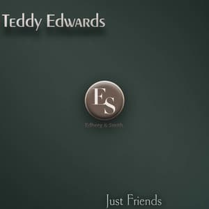 Just Friends - Teddy Edwards