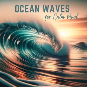 Ocean Waves for Calm Mind - Calming Music Ensemble