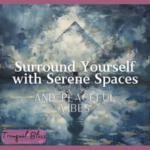 Surround Yourself with Serene Spaces and Peaceful Vibes - Tranquil Bliss