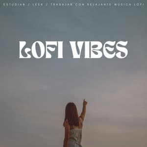 Lofi Vibes: Estudiar / Leer / Trabajar Con Relajante Música Lofi - Chill Relajente