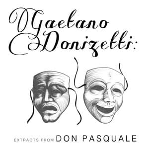 Gaetano Donizetti: Extracts from Don Pasquale - Gaetano Donizetti