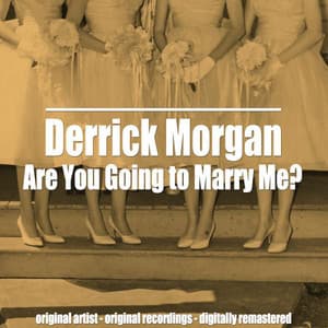 Are You Going to Marry Me? - Derrick Morgan
