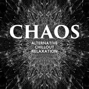 Chaos: Alternative Chillout Relaxation - Top 40