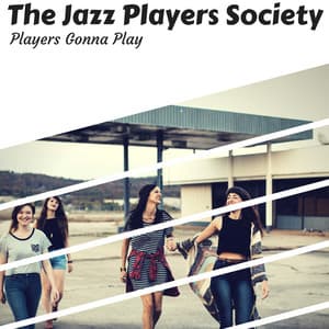 Players Gonna Play - The Jazz Players Society