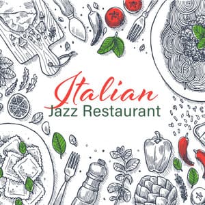 Italian Jazz Restaurant: Calm Dinner Music, Relaxing Instrumental Jazz, Fine Dining Jazz - Italian Romantic Piano Jazz Academy