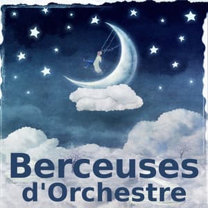 Berceuses d'Orchestre - Petites Comptines Orchestre Symphonique