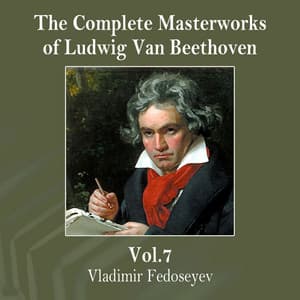 The Complete Masterworks of Ludwig Van Beethoven, Vol. 7 - Vladimir Fedoseyev