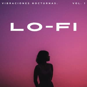 Lofi: Vibraciones Nocturnas Vol. 1 - Ritmos soñolientos de Lofi